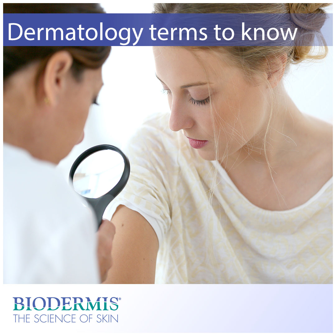 Common Dermatology Terms You Should Know |  Biodermis.com Biodermis