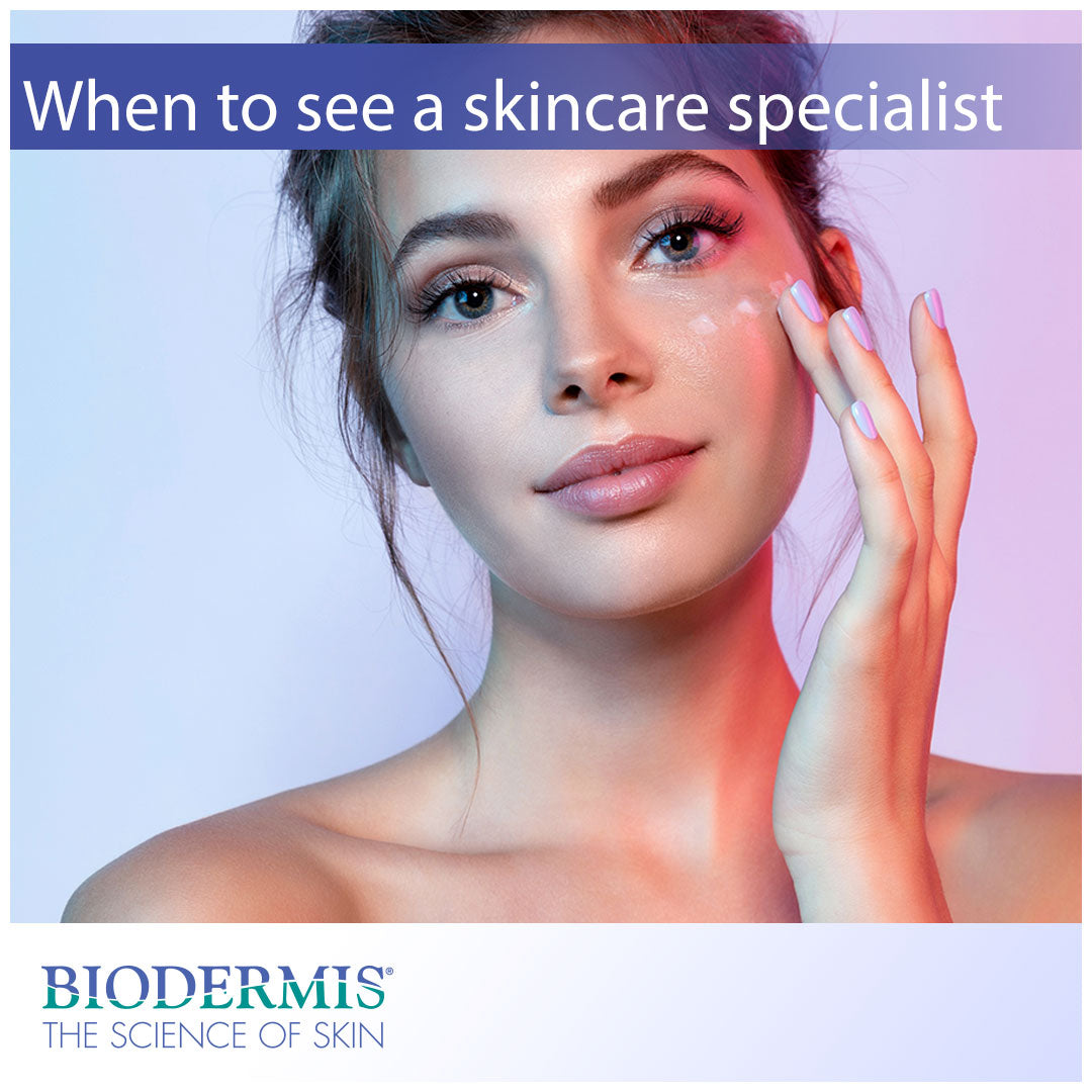 Reasons to See a Skincare Specialist | Biodermis.com Biodermis
