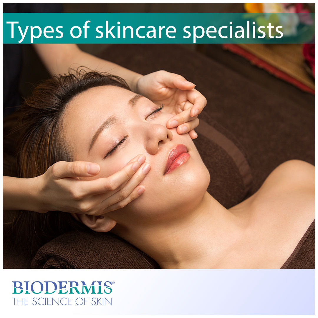 Types of Skincare Specialists | Biodermis.com Biodermis
