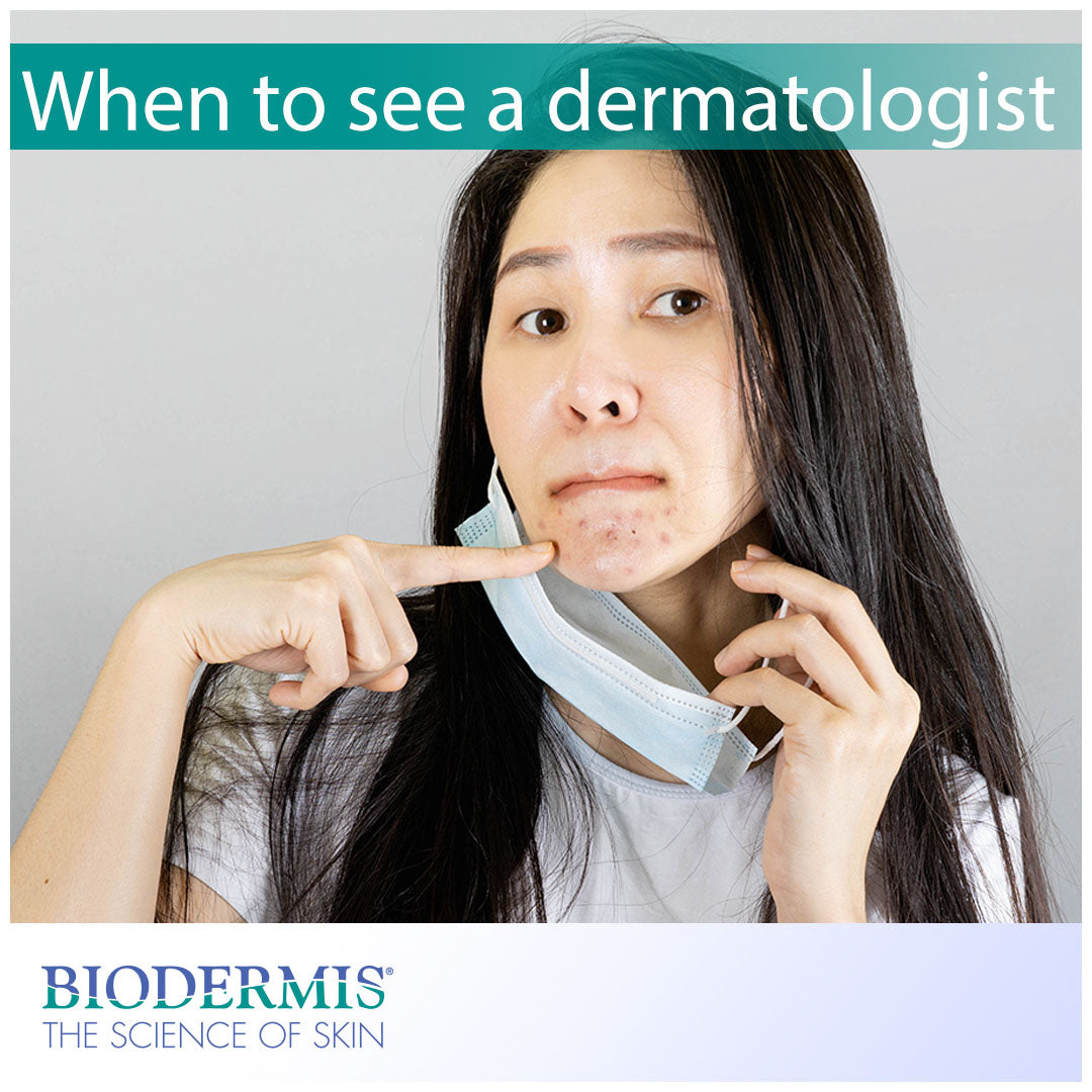When Should You See a Dermatologist? | Biodermis.com Biodermis
